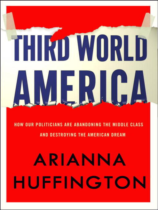 Détails du titre pour Third World America par Arianna Huffington - Disponible